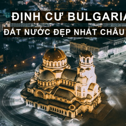 Định cư Bulgaria: Đất nước Đẹp Nhất Châu Âu