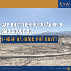 Dự Án EB-5 CMB Group 93 – Cập Nhật Tiến Độ: Đã Được Phê Duyệt I-956F & Chính Thức Khởi Công Giai Đoạn Một!